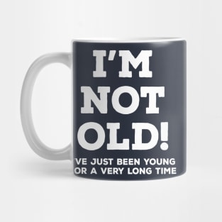 I'm not old Mug